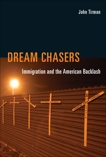 Dream Chasers: Immigration and the American Backlash, Tirman, John