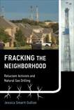 Fracking the Neighborhood: Reluctant Activists and Natural Gas Drilling, Gullion, Jessica Smartt