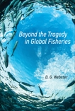 Beyond the Tragedy in Global Fisheries, Webster, D. G.