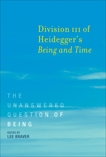 Division III of Heidegger's Being and Time: The Unanswered Question of Being, 