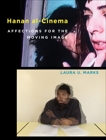 Hanan al-Cinema: Affections for the Moving Image, Marks, Laura U.