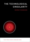 The Technological Singularity, Shanahan, Murray