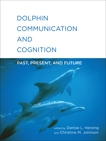 Dolphin Communication and Cognition: Past, Present, and Future, 