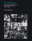 New Tendencies: Art at the Threshold of the Information Revolution (1961 - 1978), Medosch, Armin