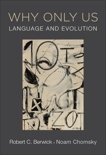 Why Only Us: Language and Evolution, Chomsky, Noam & Berwick, Robert C.