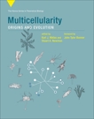 Multicellularity: Origins and Evolution, 