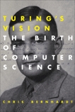Turing's Vision: The Birth of Computer Science, Bernhardt, Chris