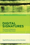 Digital Signatures: The Impact of Digitization on Popular Music Sound, Brovig-Hanssen, Ragnhild & Danielsen, Anne