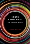 Inborn Knowledge: The Mystery Within, McGinn, Colin