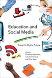 Education and Social Media: Toward a Digital Future, 