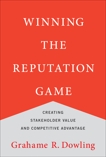 Winning the Reputation Game: Creating Stakeholder Value and Competitive Advantage, Dowling, Grahame R.