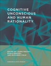 Cognitive Unconscious and Human Rationality, 