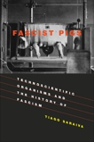 Fascist Pigs: Technoscientific Organisms and the History of Fascism, Saraiva, Tiago