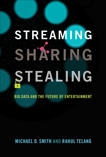 Streaming, Sharing, Stealing: Big Data and the Future of Entertainment, Smith, Michael D. & Telang, Rahul