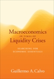 Macroeconomics in Times of Liquidity Crises: Searching for Economic Essentials, Calvo, Guillermo A.