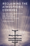 Reclaiming the Atmospheric Commons: The Regional Greenhouse Gas Initiative and a New Model of Emissions Trading, Raymond, Leigh