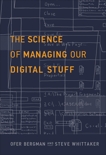 The Science of Managing Our Digital Stuff, Bergman, Ofer & Whittaker, Steve