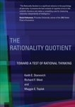 The Rationality Quotient: Toward a Test of Rational Thinking, Stanovich, Keith E. & West, Richard F. & Toplak, Maggie E.