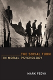 The Social Turn in Moral Psychology, Fedyk, Mark