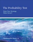 The Profitability Test: Does Your Strategy Make Sense?, Stuart, Harborne W.