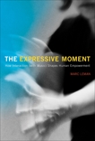 The Expressive Moment: How Interaction (with Music) Shapes Human Empowerment, Leman, Marc