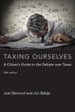 Taxing Ourselves, fifth edition: A Citizen's Guide to the Debate over Taxes, Slemrod, Joel & Bakija, Jon