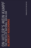 On Hitler's Mein Kampf: The Poetics of National Socialism, Koschorke, Albrecht