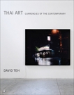 Thai Art: Currencies of the Contemporary, Teh, David