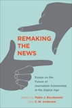 Remaking the News: Essays on the Future of Journalism Scholarship in the Digital Age, 