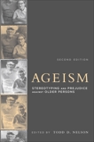 Ageism, second edition: Stereotyping and Prejudice against Older Persons, 