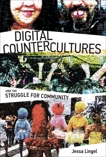 Digital Countercultures and the Struggle for Community, Lingel, Jessa