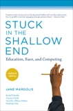 Stuck in the Shallow End, updated edition: Education, Race, and Computing, Margolis, Jane