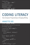 Coding Literacy: How Computer Programming Is Changing Writing, Vee, Annette