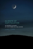 Climate of Capitulation: An Insider's Account of State Power in a Coal Nation, Thomson, Vivian E.