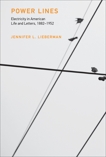 Power Lines: Electricity in American Life and Letters, 1882-1952, Lieberman, Jennifer L.