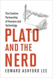 Plato and the Nerd: The Creative Partnership of Humans and Technology, Lee, Edward Ashford