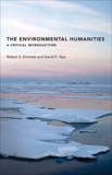 The Environmental Humanities: A Critical Introduction, Nye, David E. & Emmett, Robert S.