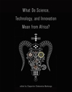 What Do Science, Technology, and Innovation Mean from Africa?, 