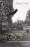 Incontinence of the Void: Economico-Philosophical Spandrels, Zizek, Slavoj