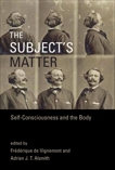 The Subject's Matter: Self-Consciousness and the Body, 