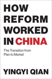 How Reform Worked in China: The Transition from Plan to Market, Qian, Yingyi