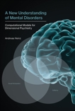 A New Understanding of Mental Disorders: Computational Models for Dimensional Psychiatry, Heinz, Andreas