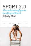 Sport 2.0: Transforming Sports for a Digital World, Miah, Andy