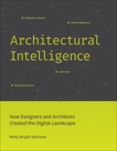 Architectural Intelligence: How Designers and Architects Created the Digital Landscape, Steenson, Molly Wright