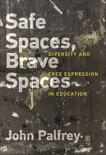 Safe Spaces, Brave Spaces: Diversity and Free Expression in Education, Palfrey, John