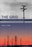 The Grid: Biography of an American Technology, Cohn, Julie A