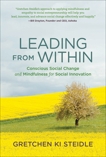 Leading from Within: Conscious Social Change and Mindfulness for Social Innovation, Steidle, Gretchen Ki