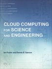 Cloud Computing for Science and Engineering, Foster, Ian & Gannon, Dennis B.