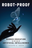 Robot-Proof: Higher Education in the Age of Artificial Intelligence, Aoun, Joseph E.