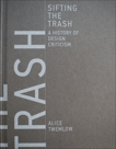 Sifting the Trash: A History of Design Criticism, Twemlow, Alice